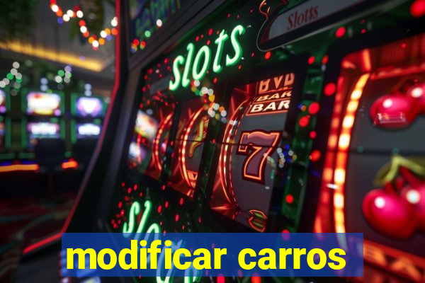 modificar carros