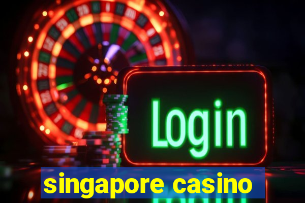 singapore casino