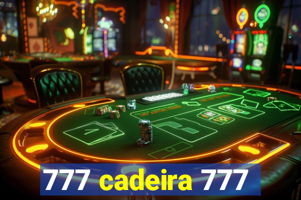 777 cadeira 777