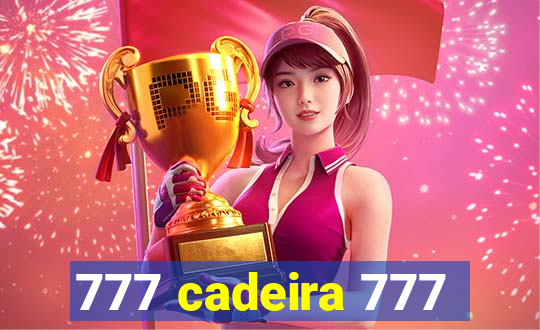 777 cadeira 777