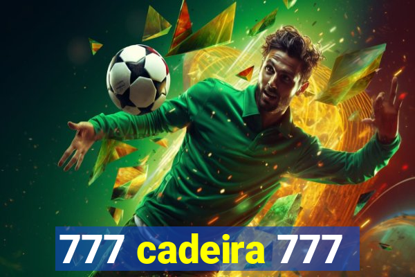 777 cadeira 777