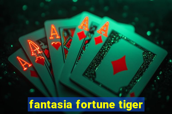 fantasia fortune tiger