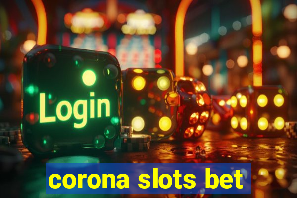 corona slots bet