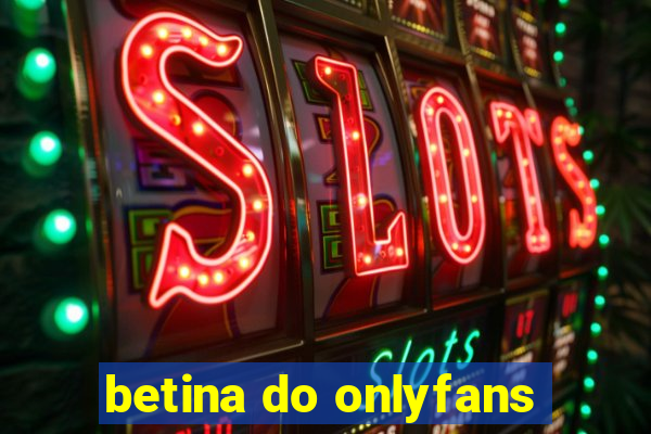 betina do onlyfans