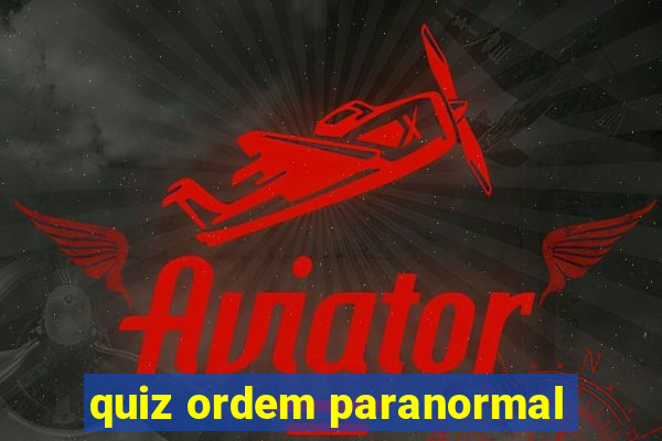 quiz ordem paranormal