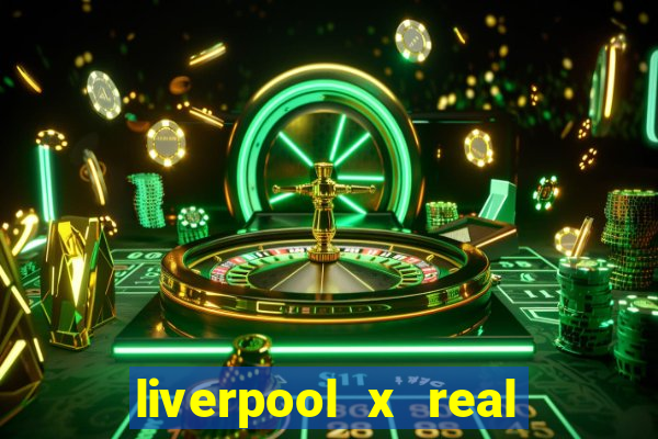 liverpool x real madrid futemax