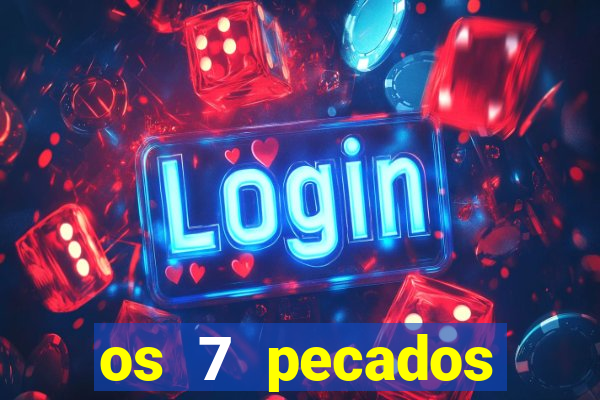 os 7 pecados capitais filme