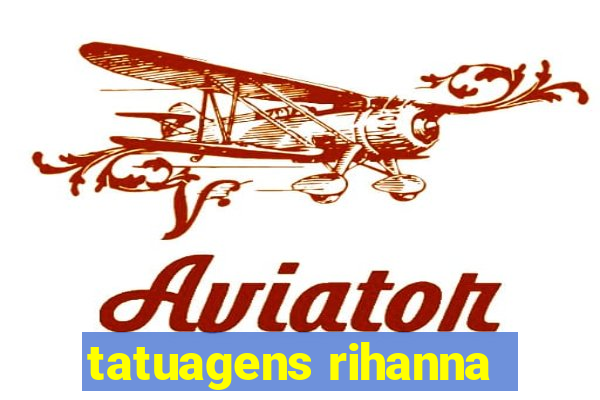 tatuagens rihanna