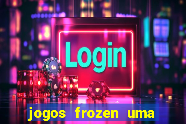 jogos frozen uma aventura congelante problema em dobro