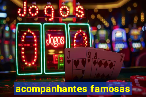 acompanhantes famosas