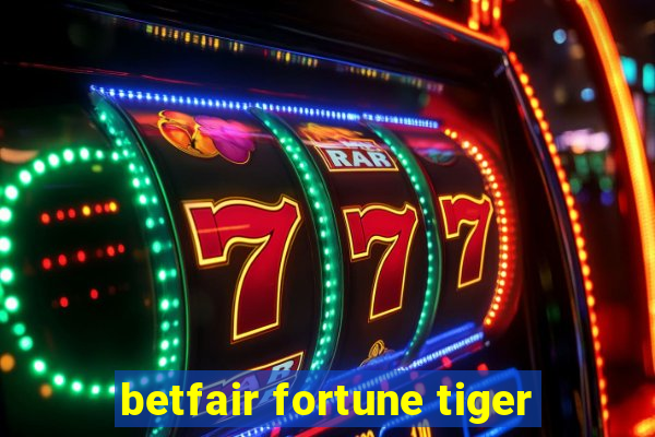 betfair fortune tiger