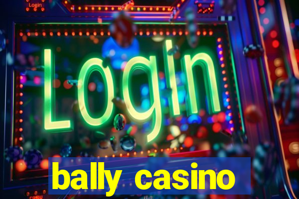 bally casino