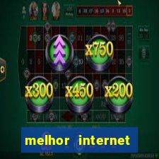 melhor internet para jogar online