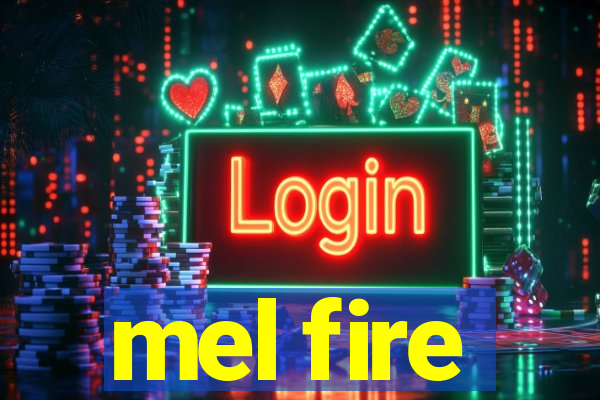 mel fire