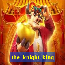 the knight king who returned with a god ptbr