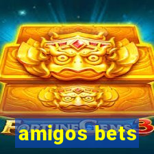 amigos bets