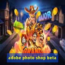 adobe photo shop beta