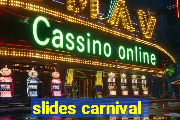 slides carnival