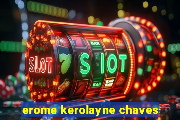 erome kerolayne chaves