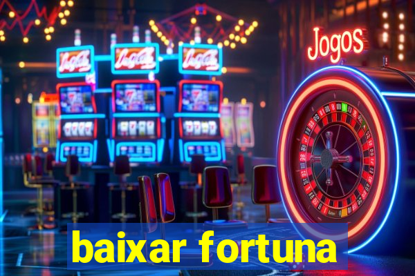 baixar fortuna