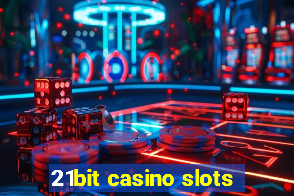 21bit casino slots