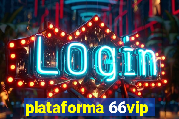 plataforma 66vip