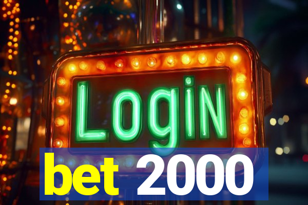 bet 2000