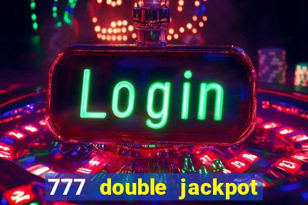 777 double jackpot slot machine