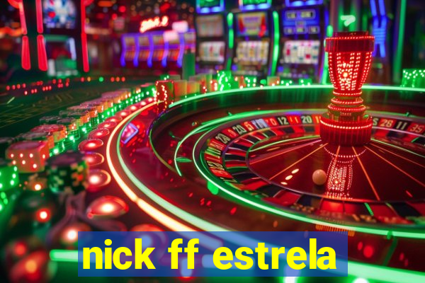 nick ff estrela