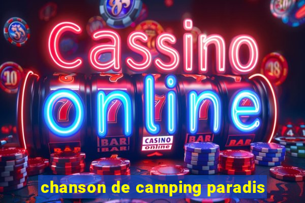 chanson de camping paradis