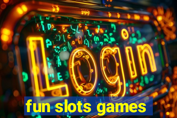 fun slots games