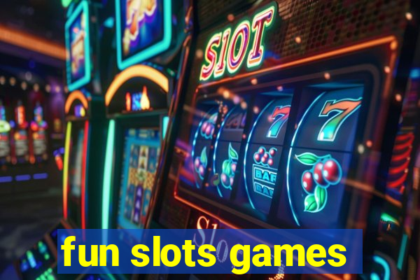 fun slots games