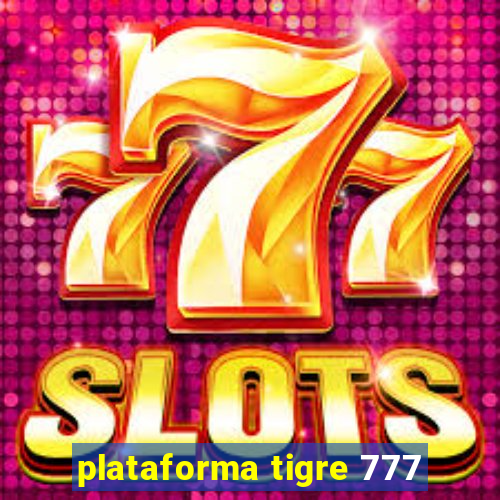 plataforma tigre 777