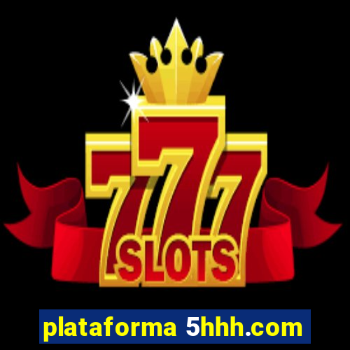 plataforma 5hhh.com