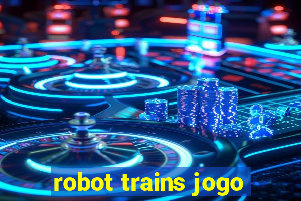 robot trains jogo