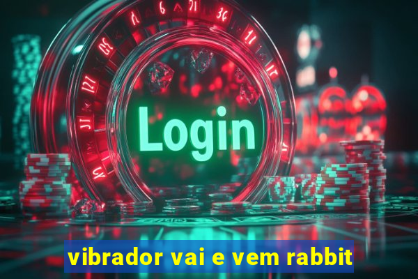 vibrador vai e vem rabbit