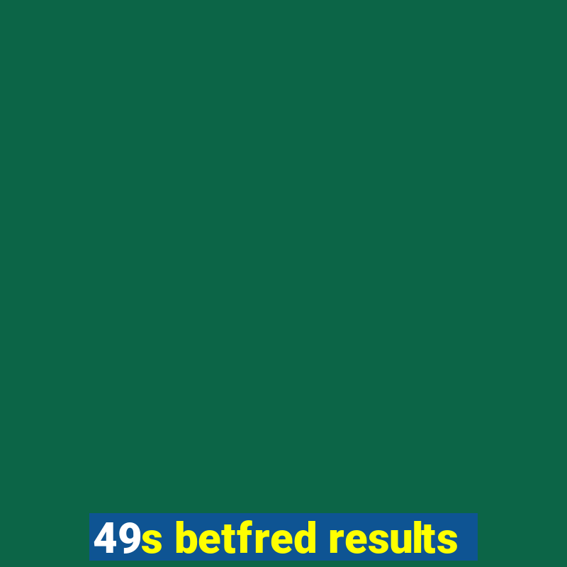 49s betfred results