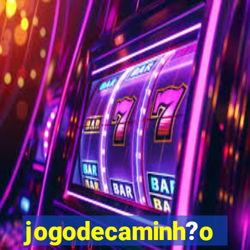 jogodecaminh?o