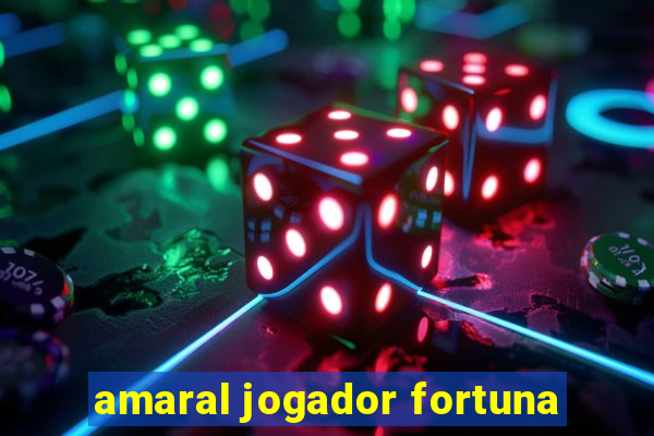 amaral jogador fortuna