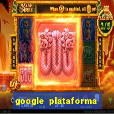 google plataforma de jogos