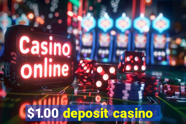 $1.00 deposit casino