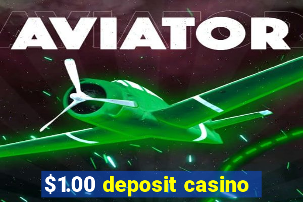 $1.00 deposit casino