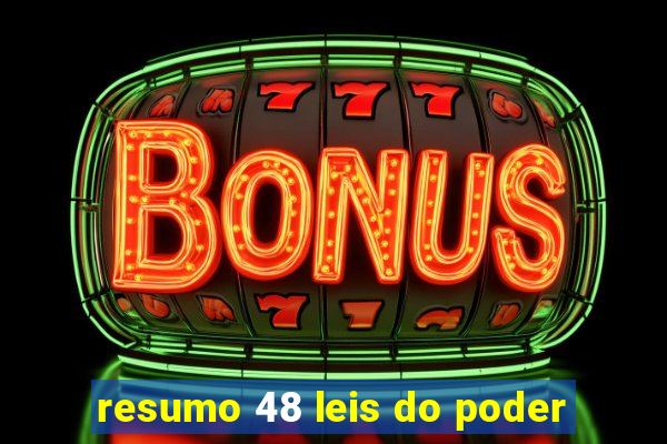 resumo 48 leis do poder