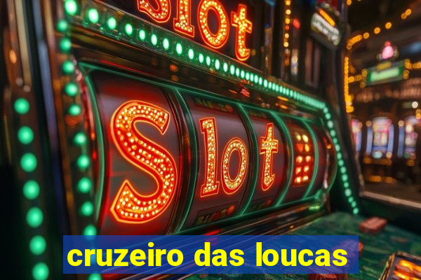 cruzeiro das loucas