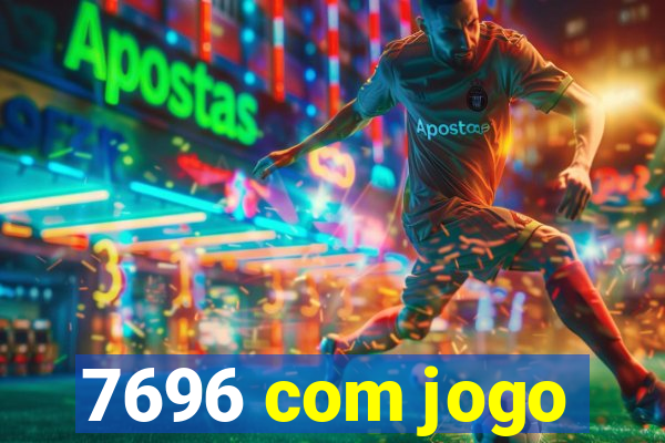 7696 com jogo