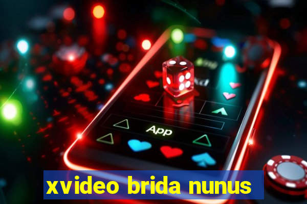 xvideo brida nunus