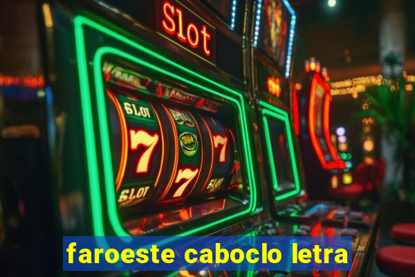 faroeste caboclo letra