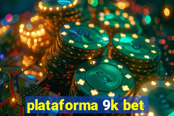 plataforma 9k bet