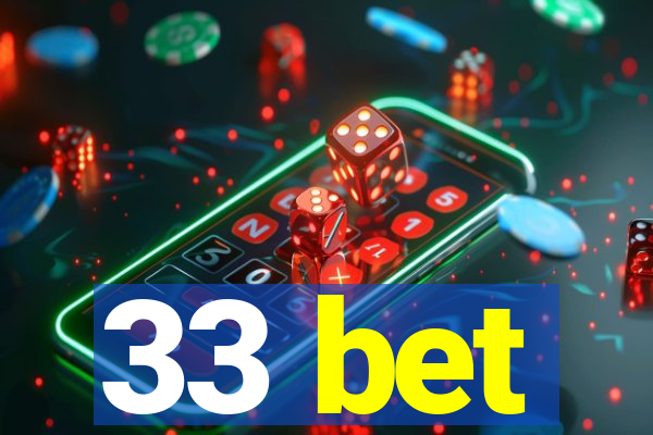 33 bet