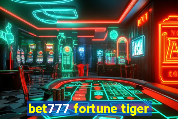 bet777 fortune tiger